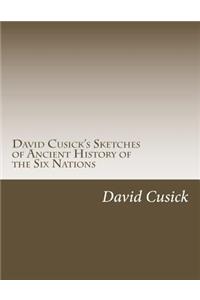 David Cusick's Sketches of Ancient History of the Six Nations