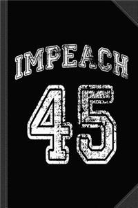 Impeach Trump 45 Journal Notebook