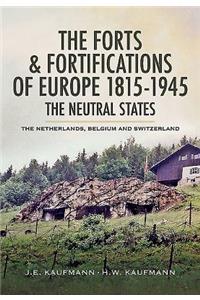 The Forts and Fortifications of Europe 1815-1945: The Neutral States