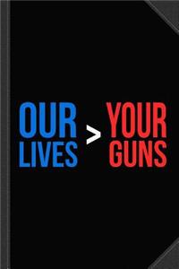 Our Lives Are Greater Than Your Guns Journal Notebook