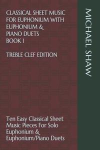 Classical Sheet Music For Euphonium With Euphonium & Piano Duets Book 1 Treble Clef Edition