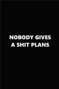 2019 Daily Planner Nobody Gives a Shit Plans Black White 384 Pages