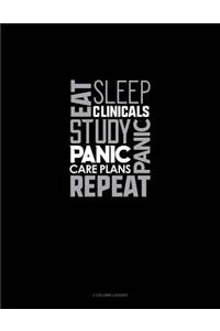 Eat, Sleep, Clinicals, Panic, Study, Panic, Care Plans, Repeat