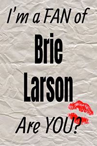 I'm a Fan of Brie Larson Are You? Creative Writing Lined Journal