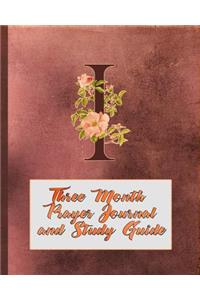 I Three Month Prayer Journal and Study Guide