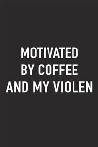 Motivated by Coffee and My Violen