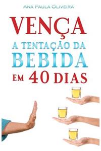 Vença a Tentação Da Bebida