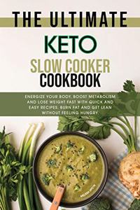 The Ultimate Keto Slow Cooker Cookbook