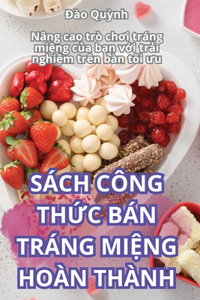 Sách Công Th?c Bán Tráng Mi?ng Hoàn Thành
