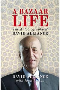 Bazaar Life: The Autobiography of David Alliance