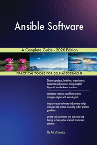 Ansible Software A Complete Guide - 2020 Edition