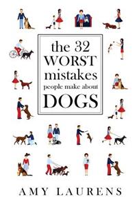 The 32 Worst Mistakes People Make About Dogs
