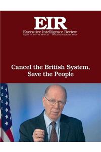 Cancel the British System, Save the People