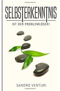 Selbsterkenntis Ist Der Problemloser!