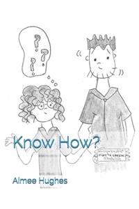 Know How?