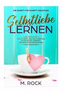 Selbstliebe lernen, Die Schritt für Schritt-Anleitung,