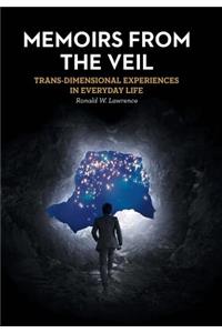 Memoirs from the Veil: Trans-Dimensional Experiences in Everyday Life