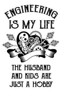 Engineering Is My Life the Husband and Kids Are Just a Hobby