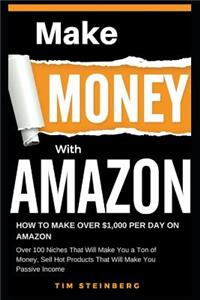 Make Money with Amazon - How to Make Over $1,000 Per Day on Amazon