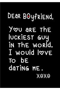 Dear Boyfriend Notebook - You Are the Luckiest Guy in World