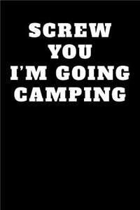 Screw You I'm Going Camping