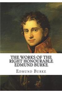 The Works of the Right Honourable Edmund Burke