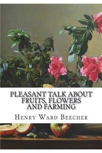 Pleasant Talk About Fruits, Flowers and Farming