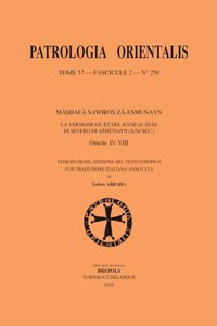 Mashafa Sawiros Za-Esmunayn. La Versione Ge'ez del Kitab Al-Idah Di Severo Di Amunayn (X/XI Sec.). Omelie IV-VIII