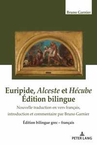 Euripide, Alceste et Hecube Edition bilingue