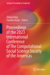 Proceedings of the 2023 International Conference of the Computational Social Science Society of the Americas