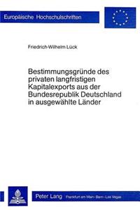 Bestimmungsgruende Des Privaten Langfristigen Kapitalexports Aus Der Bundesrepublik Deutschland in Ausgewaehlte Laender