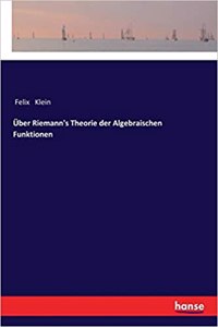 Über Riemann's Theorie der Algebraischen Funktionen