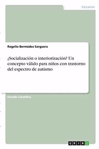 ¿Socialización o interiorización? Un concepto válido para niños con trastorno del espectro de autismo