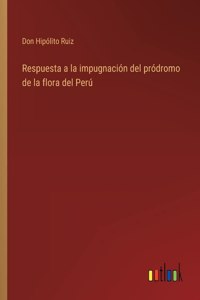 Respuesta a la impugnación del pródromo de la flora del Perú