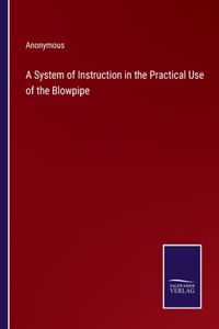 System of Instruction in the Practical Use of the Blowpipe