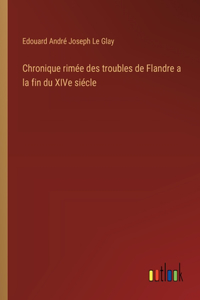 Chronique rimée des troubles de Flandre a la fin du XIVe siécle