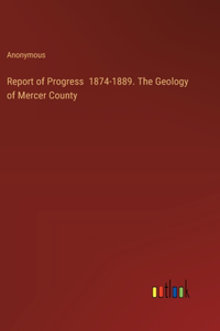 Report of Progress 1874-1889. The Geology of Mercer County