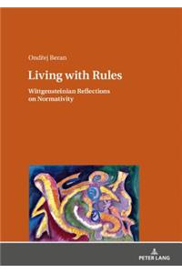 Living with Rules: Wittgensteinian Reflections on Normativity