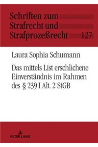 Das Mittels List Erschlichene Einverstaendnis Im Rahmen Des § 239 I Alt. 2 Stgb