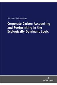 Corporate Carbon Accounting and Footprinting in the Ecologically Dominant Logic