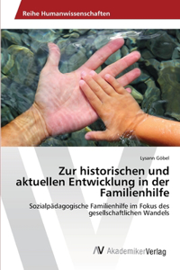 Zur historischen und aktuellen Entwicklung in der Familienhilfe