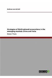 Strategies of multinational corporations in the emerging markets China and India
