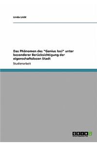 Phänomen des "Genius loci" unter besonderer Berücksichtigung der eigenschaftslosen Stadt