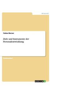 Ziele und Instrumente der Personalentwicklung