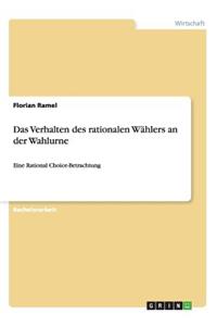 Das Verhalten des rationalen Wählers an der Wahlurne