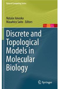 Discrete and Topological Models in Molecular Biology
