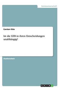 Ist die EZB in ihren Entscheidungen unabhängig?