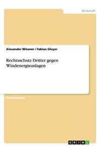 Rechtsschutz Dritter gegen Windenergieanlagen