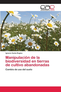 Manipulación de la biodiversidad en tierras de cultivo abandonadas