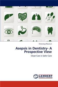 Asepsis in Dentistry- A Prospective View